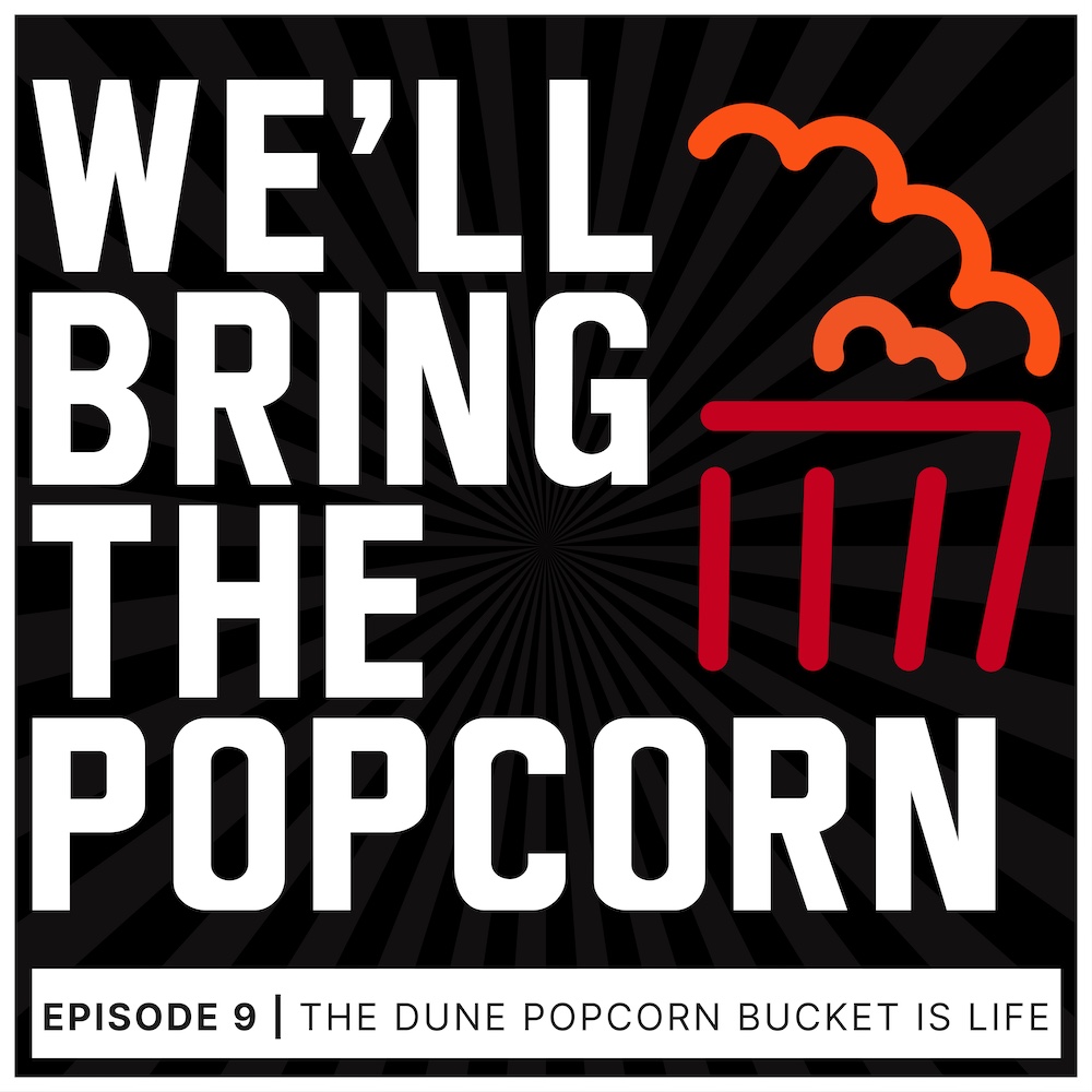 Episode 9 | The Dune Popcorn Bucket is Life
