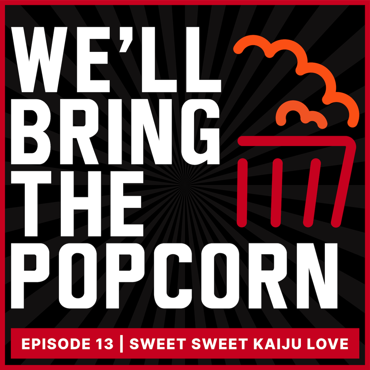 Episode 13 | Sweet Sweet Kaiju Love