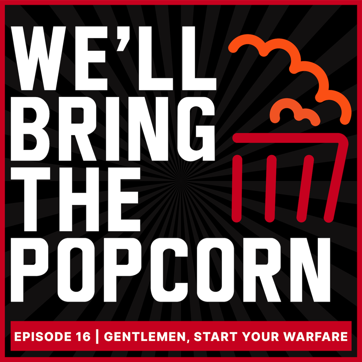 Episode 16 | Gentlemen, Start Your Warfare